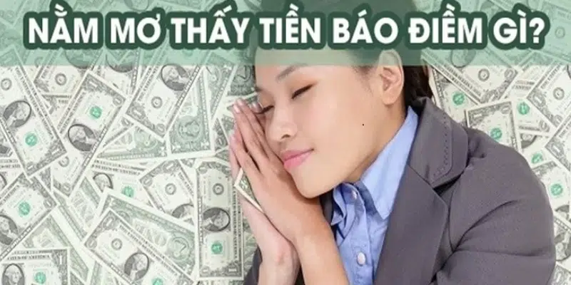 Giải mã giấc mơ thấy tiền là tốt hay xấu