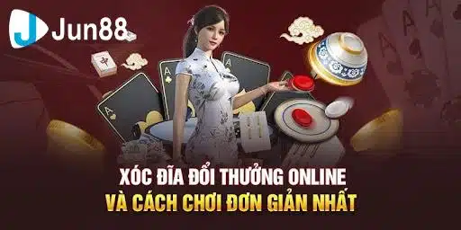 Game Xóc Đĩa Đổi Thưởng Jun88 Đỉnh Nhất Mọi Thời Đại