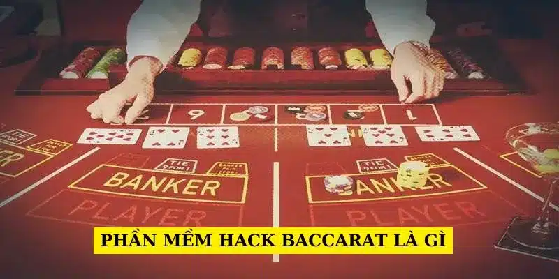 phan-mem-hack-baccarat-la-gi